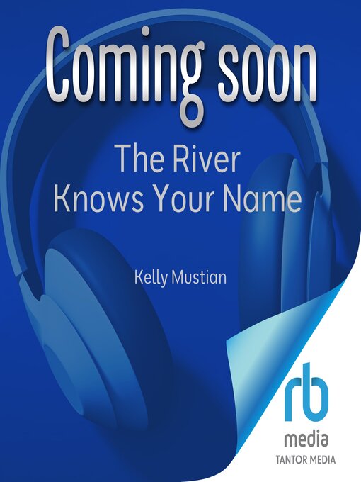 Title details for The River Knows Your Name by Kelly Mustian - Wait list